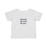 Infant Fine Jersey Tee - 'Be Kind. Be Cool. Be You.'